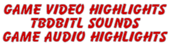 Game video highlights, TBDBITL Sounds and lyrics, game audio highlights